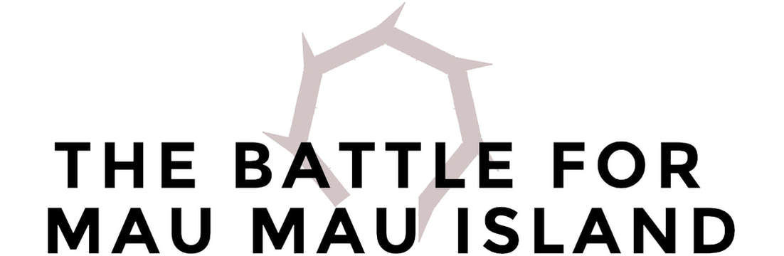 THE BATTLE FOR MAU MAU ISLAND